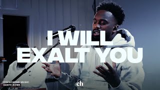 I Will Exalt You Dante Bowe [upl. by Reece]