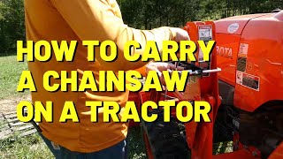 185 SAFELY Carry A Chainsaw On Your Tractor  High Quality Tractor Mount [upl. by Sedrul84]