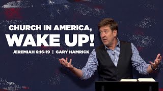 Church in America Wake Up  Jeremiah 61619  Gary Hamrick [upl. by Noemis656]