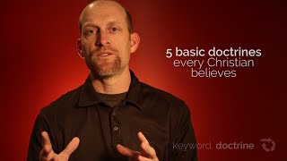 5 Basic Doctrines Every Christian Believes [upl. by Tallou]