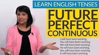 Learn English Tenses FUTURE PERFECT CONTINUOUS [upl. by Gordon]