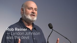 ROB REINER Lyndon Johnson was the devil  TIFF 2016 [upl. by Obrien]