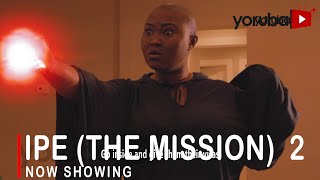 Ipe The Mission 2 Latest Yoruba Movie 2022 Drama Starring Doris Simeon  Peace Urhiefe  Okele [upl. by Rbma852]