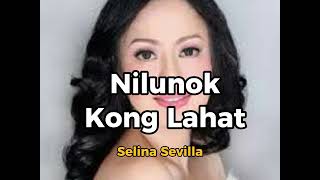 Nilunok Kong LAHAT  Selina Sevilla [upl. by Nahtanaoj]