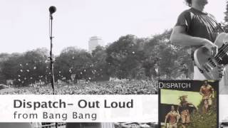 Dispatch  Out Loud [upl. by Yoj]