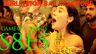 Game Of Thrones  Burlington Bar Reactions  S8E5  DANY BELL TOLL Scene REACTION [upl. by Wadleigh]