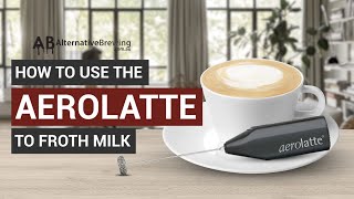 How To Use the AeroLatte To Froth Milk [upl. by Anibur919]