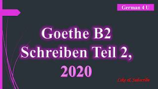 Goethe B2 Schreiben Teil 2 2020 [upl. by Aiket]