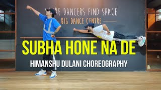 Subha Hone Na De  Desi Boyz  Himanshu Dulani Dance Choreography [upl. by Arahset634]