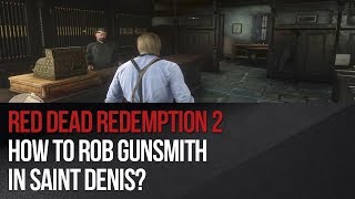 Red Dead Redemption 2  How to rob Gunsmith in Saint Denis [upl. by Annaeirb]