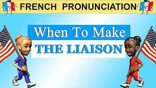 FRENCH PRONUNCIATION  WHEN TO MAKE THE LIAISON  Compulsory Liaison [upl. by Loseff]