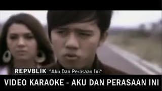 Repvblik  Aku Dan Perasaan Ini Karaoke Official Audio [upl. by Branham]