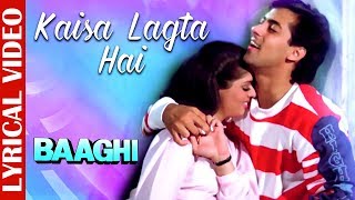 Kaisa Lagta Hai  Lyrical Video  Salman Khan amp Nagma  Baaghi  Ishtar Music [upl. by Franek]