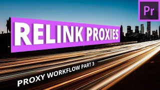 Relinking and Deleting Proxies in Premiere Pro  Proxy Workflow Part 3 [upl. by Ewens352]