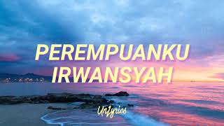 Irwansyah  Perempuanku Lyrics [upl. by Dnomse382]