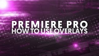 How To Use Overlays in Premiere Pro [upl. by Delano]