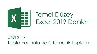 Topla Formülü ve Otomatik Toplam Temel Düzey Excel 2019 Dersleri 17 [upl. by Noman]