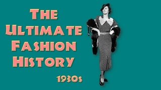 THE ULTIMATE FASHION HISTORY The 1930s [upl. by Juana]