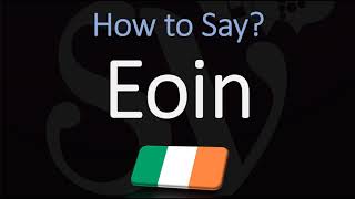 How to Pronounce Eoin CORRECTLY [upl. by Sirama]