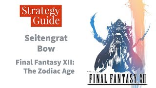 Final Fantasy XII The Zodiac Age  100 Guaranteed Seitengrat Bow [upl. by Matelda912]