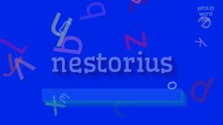 NESTORIUS  HOW TO PRONOUNCE NESTORIUS [upl. by Othelia]