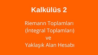 39 Riemann Toplamları İntegral Toplamları  Yaklaşık Alan Hesabı [upl. by Heady]