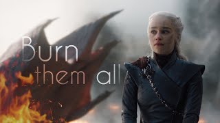 Daenerys Targaryen  Burn Them All [upl. by Deborah]