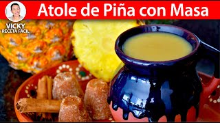 ATOLE DE PIÑA CON MASA  VickyRecetaFacil [upl. by Leidgam577]