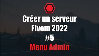 Comment créer un serveur FiveM  Menu Admin [upl. by Nillor]