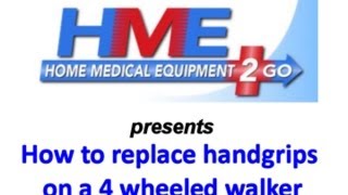 HME2GO presents How to Replace Handgrips on a 4 Wheeled Walker [upl. by Ursulette846]