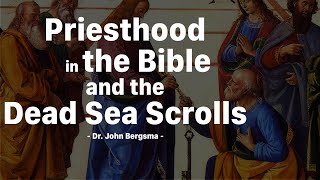 Priesthood in the Bible and the Dead Sea Scrolls [upl. by Martino]