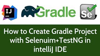 How to create Gradle Project with Selenium  TestNG in intelliJ IDE [upl. by Fredi]