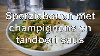 Sperziebonen met champignons en tandoori saus [upl. by Sral291]