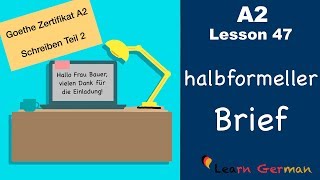 A2  Lesson 47  halbformeller Brief  Goethe Zertifikat A2  German for beginners [upl. by Eyoj]