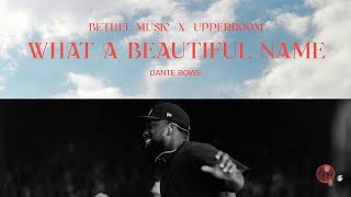 What A Beautiful Name  Dante Bowe  Bethel Music x UPPERROOM [upl. by Ayanal]