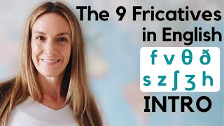 The 9 Fricatives in English  INTRO  English Pronunciation [upl. by Ardnasak]