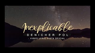 Denicher Pol  Inexplicable video lyric  pista [upl. by Anatak]