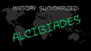 History Summarized Alcibiades [upl. by Backer]