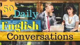 50 Daily English Conversations 😀 Learn to speak English Fluently Basic English Conversation 👍 [upl. by Ahsead]