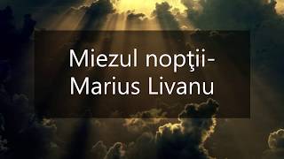 Miezul nopţii Marius Livanu [upl. by Lavro]