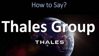 How to Pronounce Thales Group CORRECTLY [upl. by Eikcin]