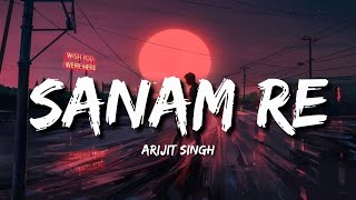 Sanam Re Lofi Lyrics  Arijit Singh [upl. by Nnazil471]