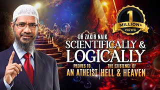 Dr Zakir Naik Scientifically amp Logically Proves to an Atheist the Existence of Hell amp Heaven [upl. by Bala]