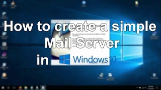 How to create a simple Mail Server Windows 10 [upl. by Collier]