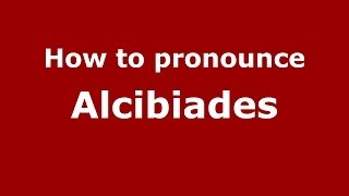 How to Pronounce Alcibiades  PronounceNamescom [upl. by Oigroig571]