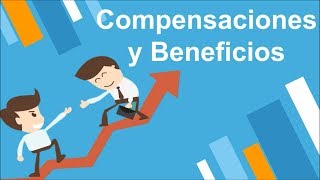 Compensaciones y beneficios [upl. by Hendrix]